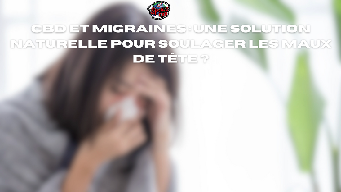 CBD et migraines : une solution naturelle pour soulager les maux de tête ?