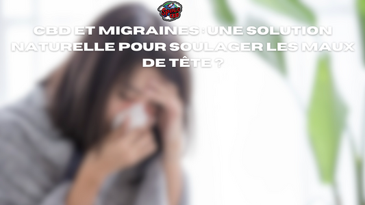 CBD et migraines : une solution naturelle pour soulager les maux de tête ?
